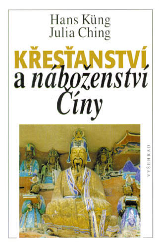 Křesťanství a náboženství Číny - Hans Küng - Julia Ching - Kliknutím na obrázek zavřete